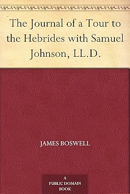 The Journal of a Tour to the Hebrides with Samuel Johnson, LL.D.
