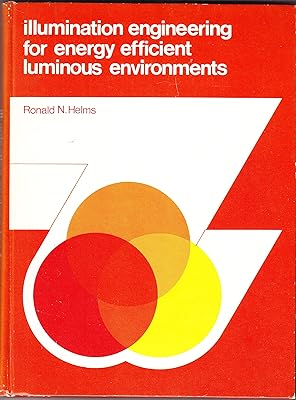 Illumination Engineering for Energy Efficient Luminous Environments