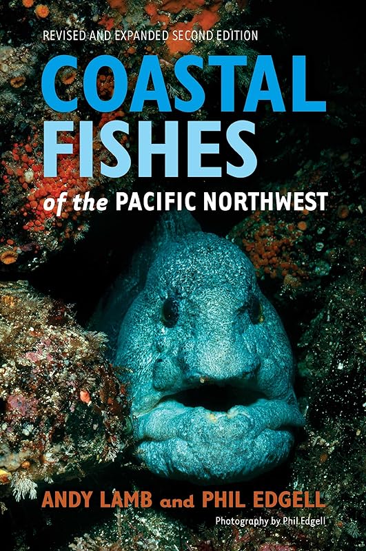 Coastal Fishes of the Pacific Northwest, Revised and Expanded Second Edition by Andy Lamb