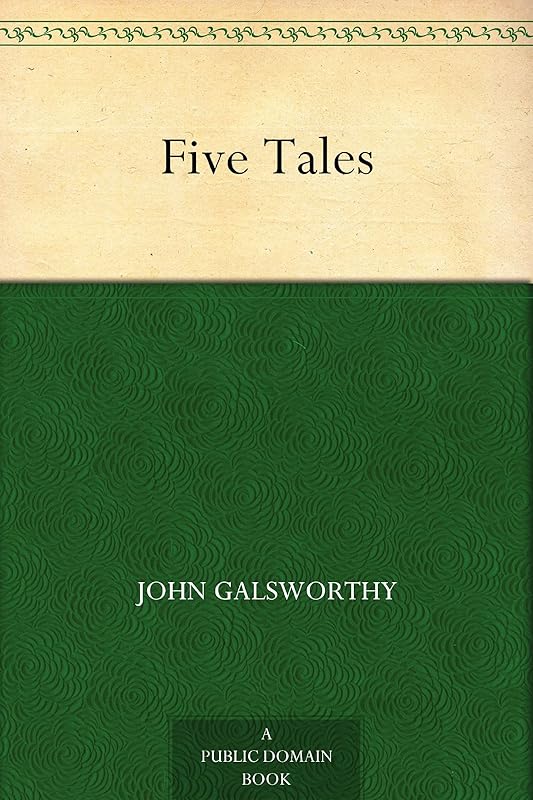 Five Tales by John Galsworthy