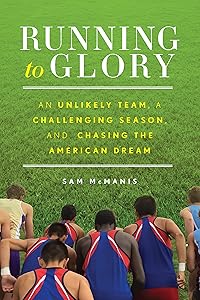 Running to Glory: An Unlikely Team, a Challenging Season, and Chasing the American Dream by Sam McManis