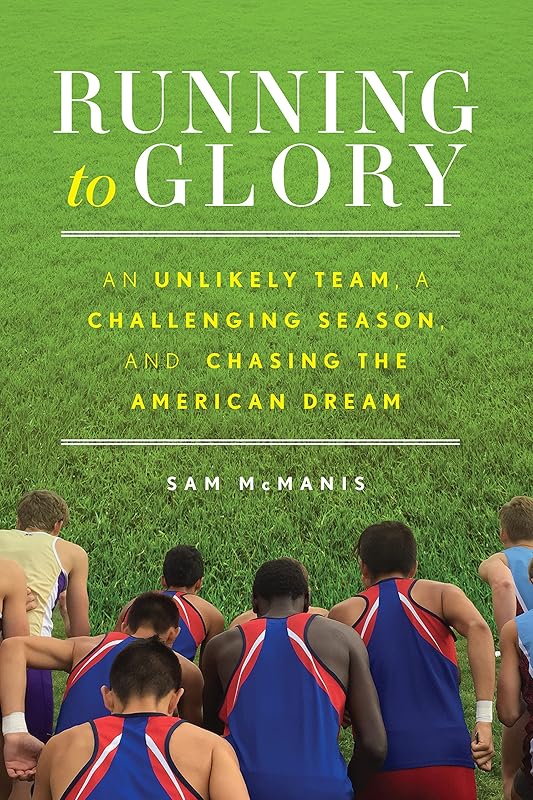 Running to Glory: An Unlikely Team, a Challenging Season, and Chasing the American Dream by Sam McManis