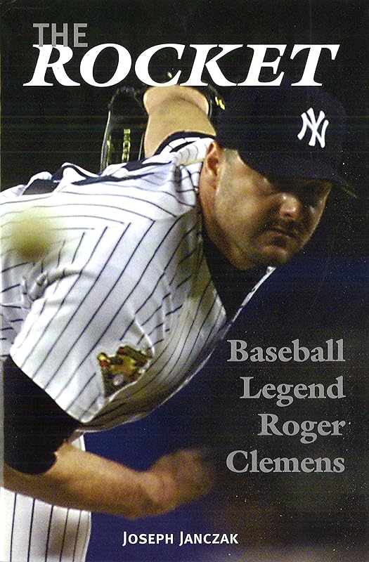 The Rocket: Baseball Legend Roger Clemens by Joseph Janczak