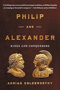 Philip and Alexander: Kings and Conquerors by Adrian Goldsworthy