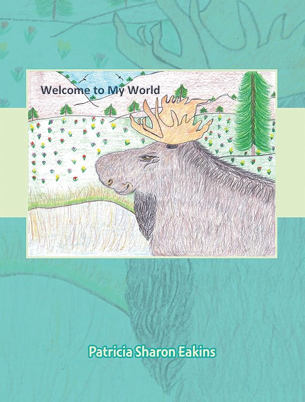 Welcome to My World by Patricia Sharon Eakins