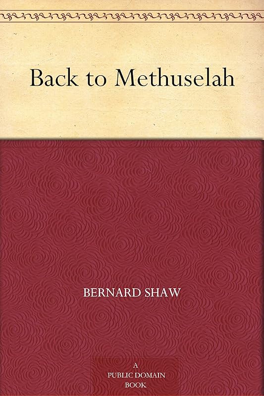 Back to Methuselah by Bernard Shaw