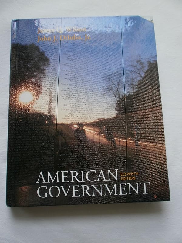American Government: Institutions and Policies, 11th Edition by James Q. Wilson