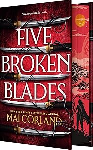 Five Broken Blades (Deluxe Limited Edition) (The Broken Blades, 1) by Mai Corland