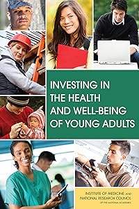 Investing in the Health and Well-Being of Young Adults by Richard J. Bonnie
