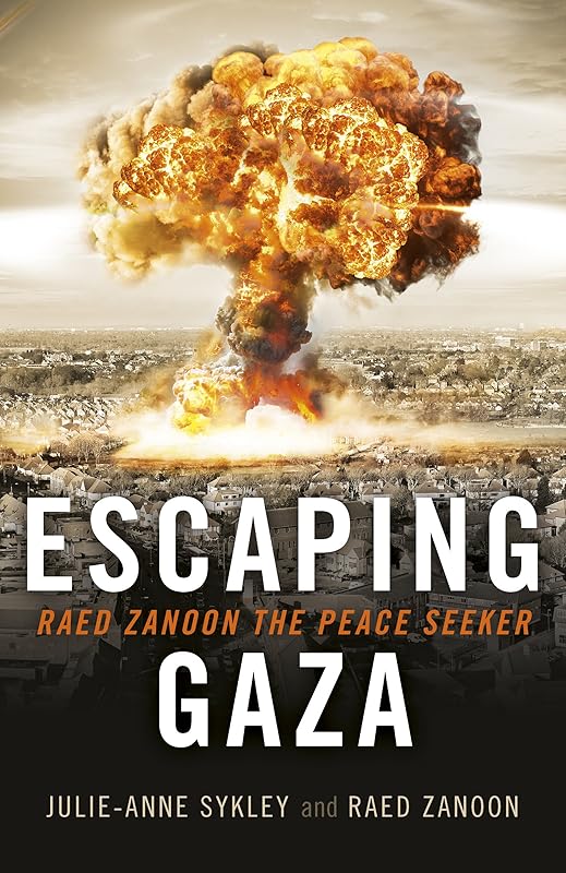 Escaping Gaza: Raed Zanoon The Peace Seeker by Julie-Anne Sykley