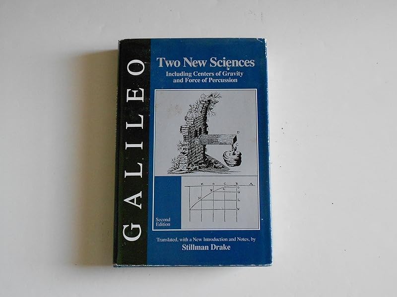 Two New Sciences: Including Centres of Gravity and Force of Percussion by Galileo Galilei