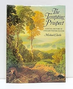 The tempting prospect: A social history of English watercolours (Colonnade book) by Michael Clarke