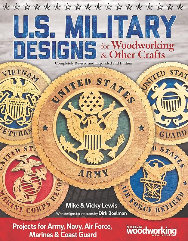 U.S. Military Designs for Woodworking & Other Crafts: Projects for Army, Navy, Air Force, Marines & Coast Guard (Fox Chapel Publishing) by Mike & Vicky Lewis