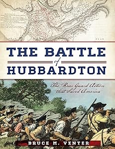The Battle of Hubbardton: The Rear Guard Action that Saved America by Bruce M. Venter