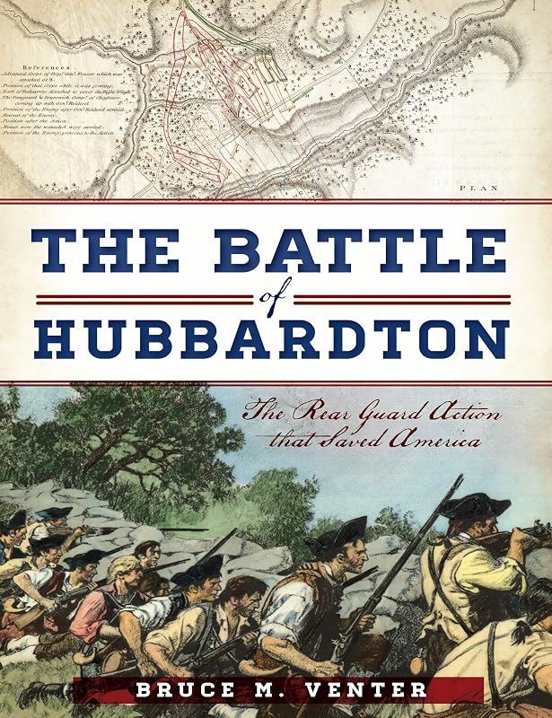The Battle of Hubbardton: The Rear Guard Action that Saved America by Bruce M. Venter