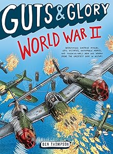 Guts & Glory: World War II (Guts & Glory, 3) by Ben Thompson