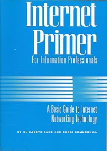 Internet Primer for Information Professionals: A Basic Guide to Internet Networking Technology (Supplements to Computers in Libraries) by Elizabeth Lane Lawley