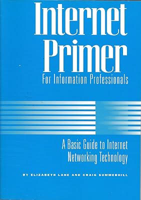 Internet Primer for Information Professionals: A Basic Guide to Internet Networking Technology (Supplements to Computers in Libraries)