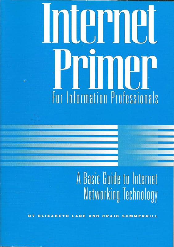 Internet Primer for Information Professionals: A Basic Guide to Internet Networking Technology (Supplements to Computers in Libraries) by Elizabeth Lane Lawley