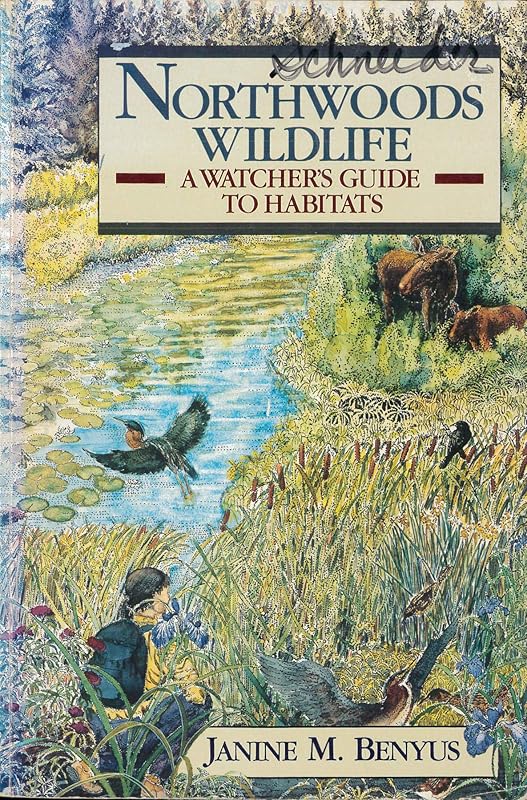 Northwoods Wildlife: A Watcher's Guide to Habitats by Janine M. Benyus
