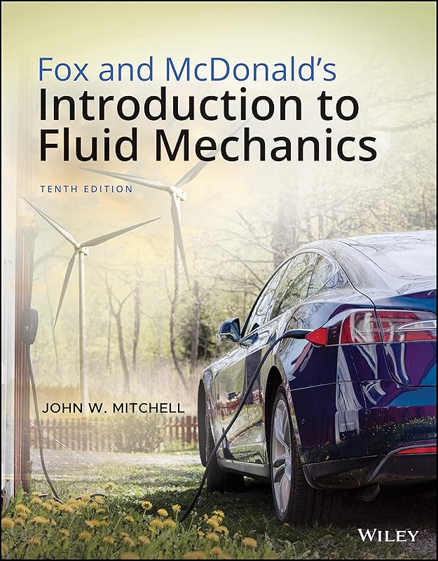 Fox and McDonald's Introduction to Fluid Mechanics, 10th Edition by Robert W. Fox