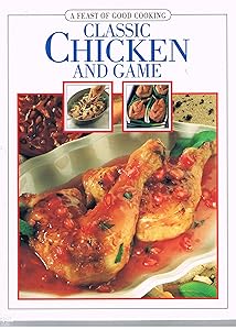 Classic Chicken and Game (A Feast of Good Cooking) by Josephine Bacon
