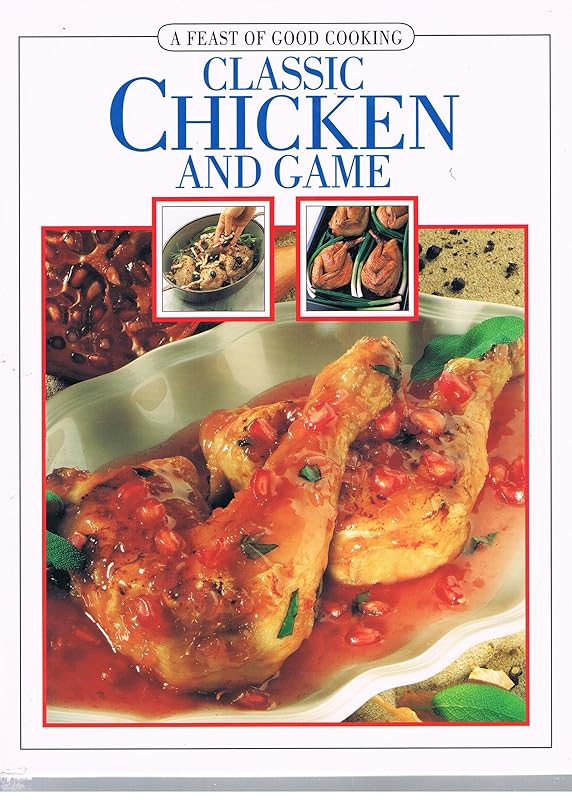 Classic Chicken and Game (A Feast of Good Cooking) by Josephine Bacon