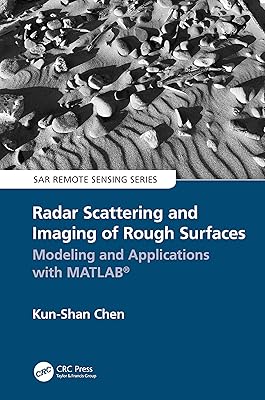 Radar Scattering and Imaging of Rough Surfaces: Modeling and Applications with MATLAB® (SAR Remote Sensing)