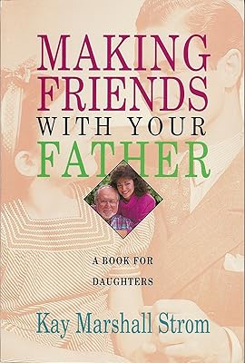 Making Friends With Your Father: A Book for Daughters