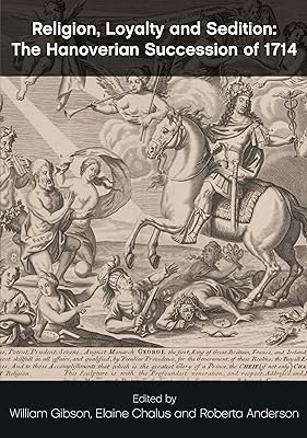 Religion, Loyalty and Sedition: The Hanoverian Succession of 1714