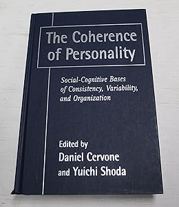 The Coherence of Personality: Social-Cognitive Bases of Consistency, Variability, and Organization by Daniel Cervone