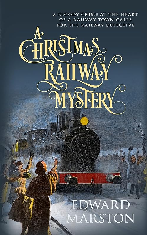 A Christmas Railway Mystery (Railway Detective Book 15) by Edward Marston