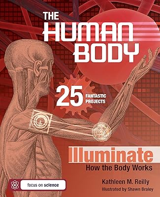 The Human Body: 25 Fantastic Projects Illuminate How the Body Works (Build It Yourself)
