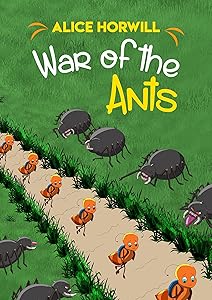 War of the Ants by Alice Horwill
