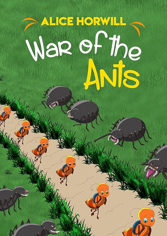 War of the Ants by Alice Horwill