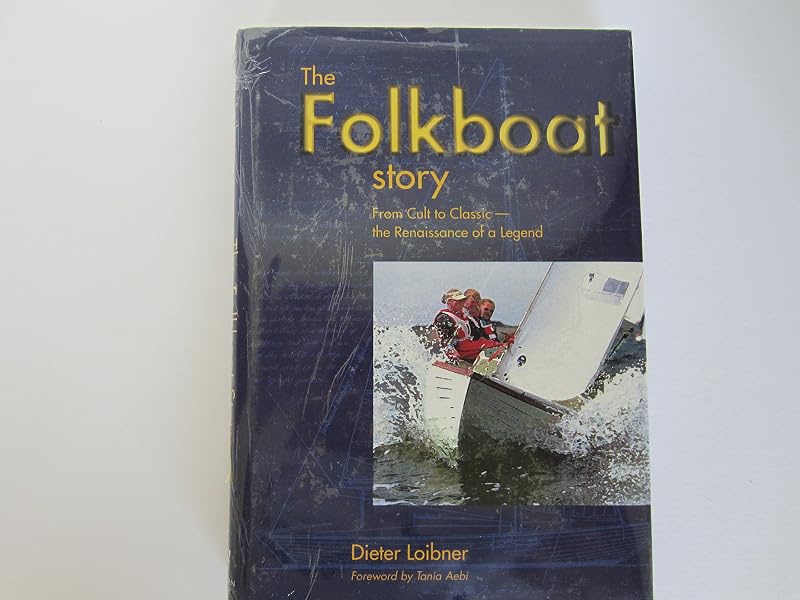 The Folkboat Story: From Cult to Classic-The Renaissance of a Legend by Dieter Loibner