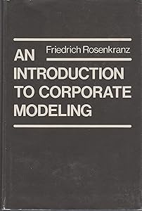An Introduction to Corporate Modeling by Friedrich Rosenkranz