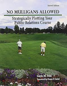 No Mulligans Allowed: Strategically Plotting Your Public Relations Course by Gayle Pohl