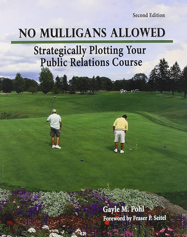 No Mulligans Allowed: Strategically Plotting Your Public Relations Course by Gayle Pohl