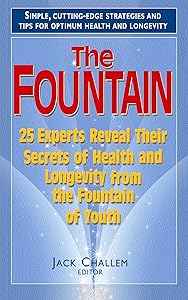 The Fountain: 25 Experts Reveal Their Secrets of Health and Longevity from the Fountain of Youth