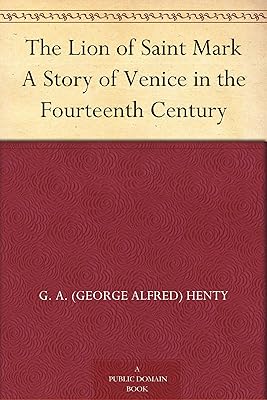 The Lion of Saint Mark A Story of Venice in the Fourteenth Century