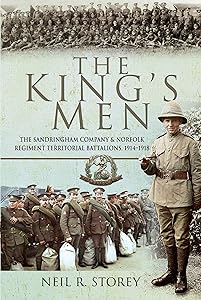 The King's Men: The Sandringham Company & Norfolk Regiment Territorial Battalions, 1914–1918