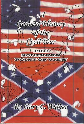 A General History of the Civil War: The Southern Point of View