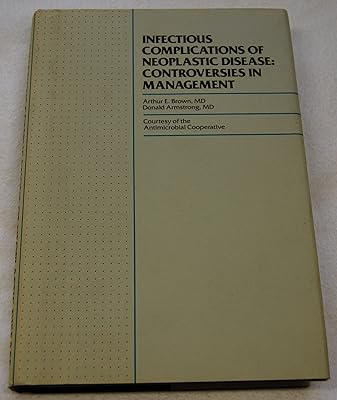 Infectious Complications of Neoplastic Disease: Controversies in Management