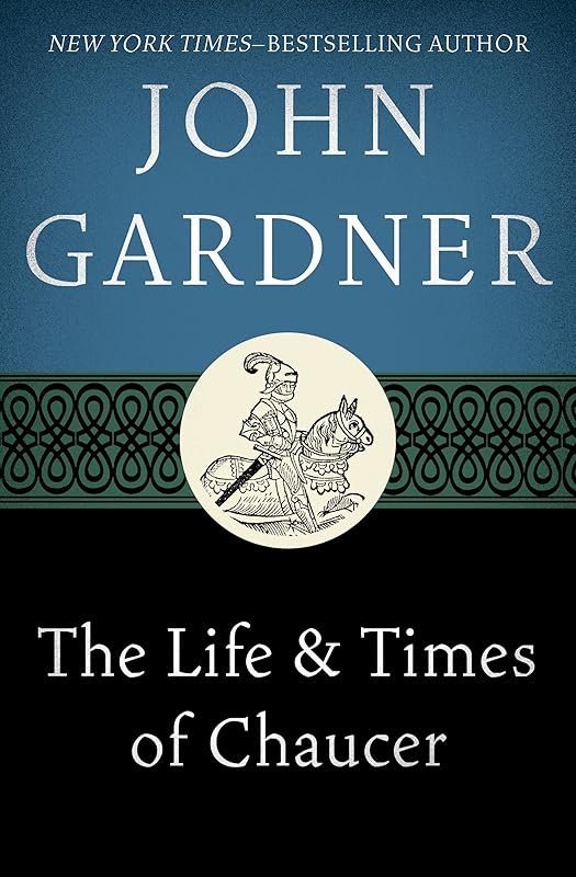 The Life & Times of Chaucer by John Gardner