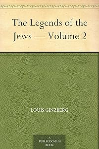The Legends of the Jews — Volume 2