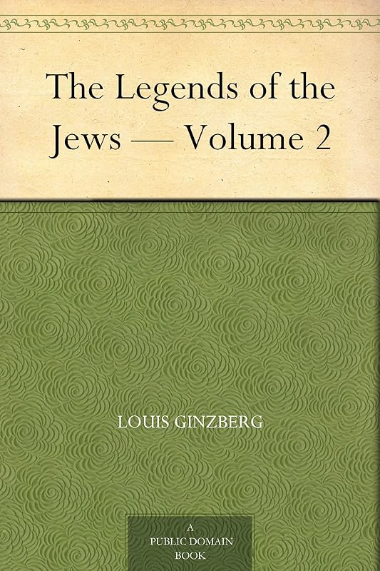 The Legends of the Jews — Volume 2 by Anonymous