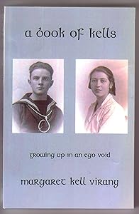 A Book of Kells:: Growing Up in an Ego Void by Margaret Kell Virany