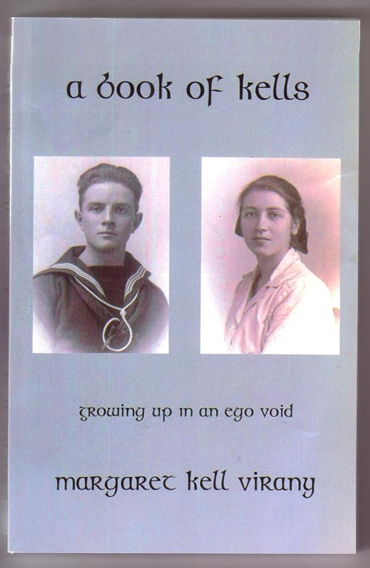 A Book of Kells:: Growing Up in an Ego Void by Margaret Kell Virany