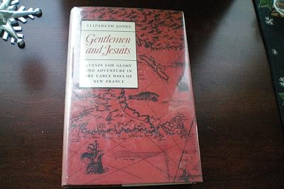 Gentlemen and Jesuits: Quests for Glory and Adventure in the Early Days of New France